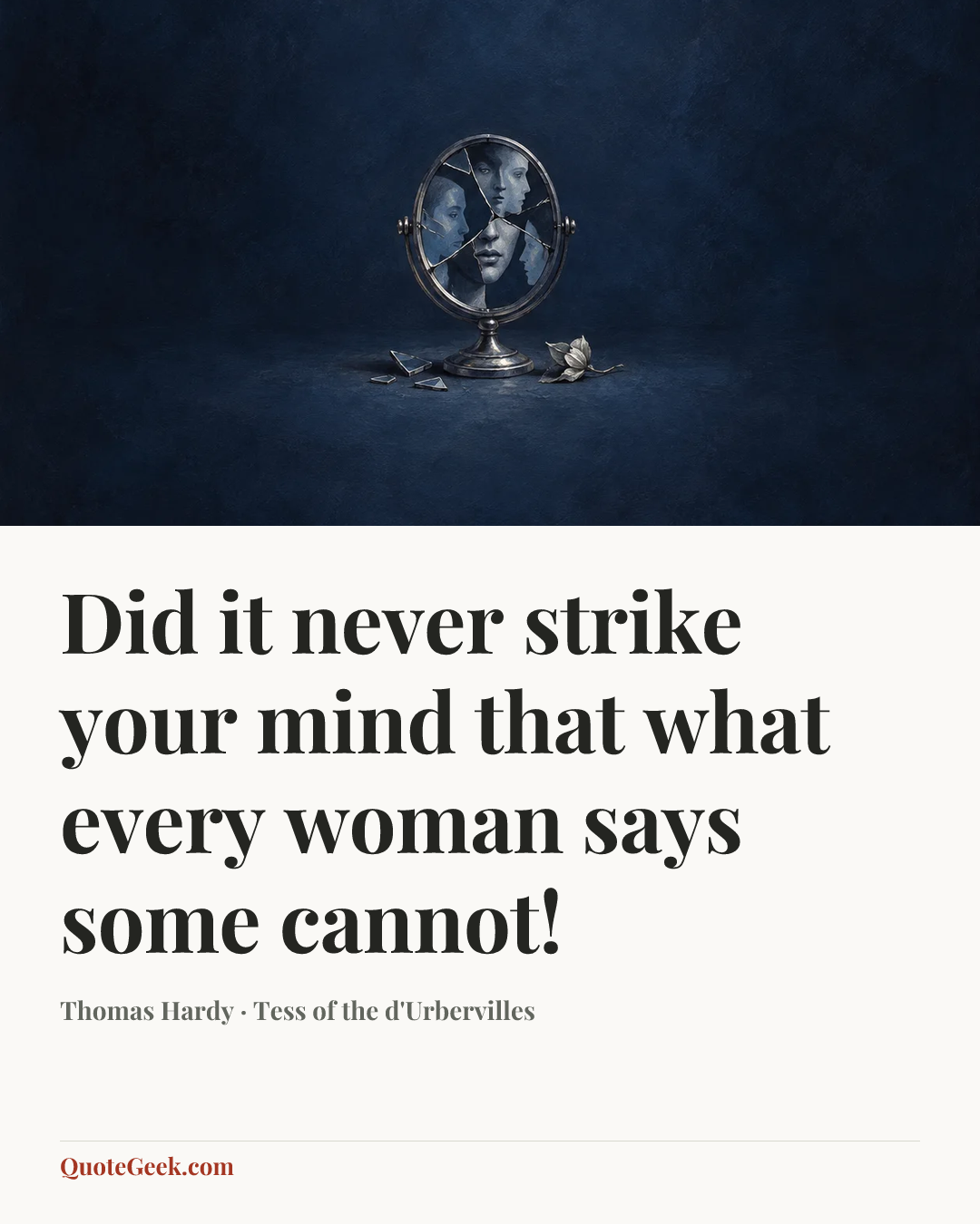 “Did it never strike your mind that what every woman says some cannot!” — Thomas Hardy · Tess of the d'Urbervilles. Illustrated QuoteGeek card.