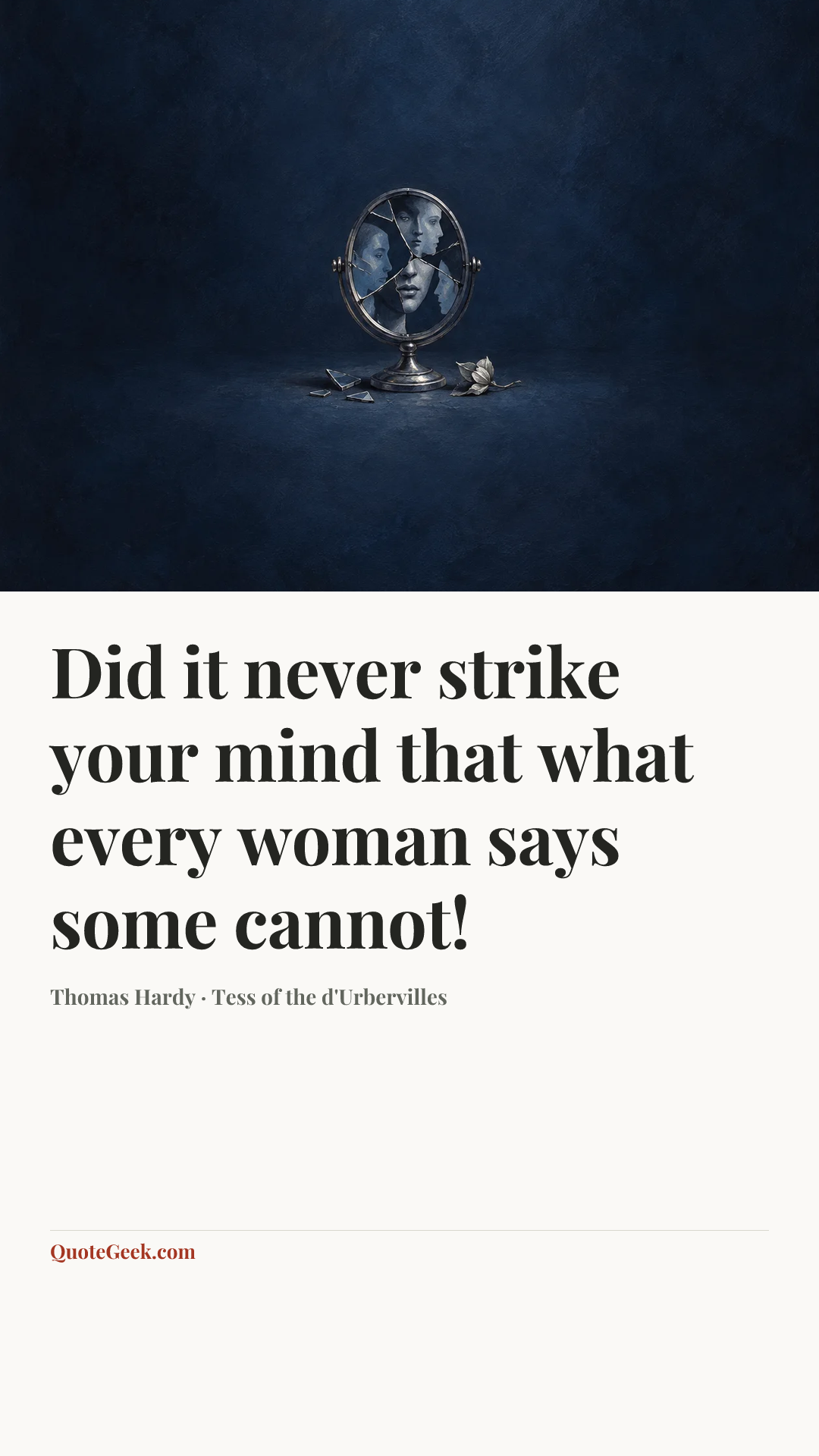 “Did it never strike your mind that what every woman says some cannot!” — Thomas Hardy · Tess of the d'Urbervilles. Illustrated QuoteGeek card.