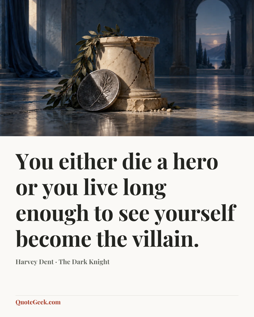 “You either die a hero or you live long enough to see yourself become the villain.” — Harvey Dent · The Dark Knight. Illustrated QuoteGeek card.