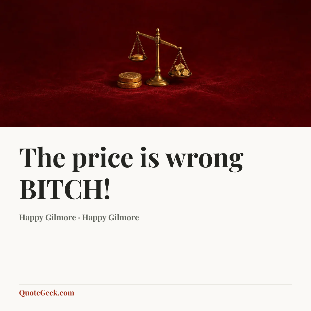 “The price is wrong BITCH!” — Happy Gilmore · Happy Gilmore. Illustrated QuoteGeek card.