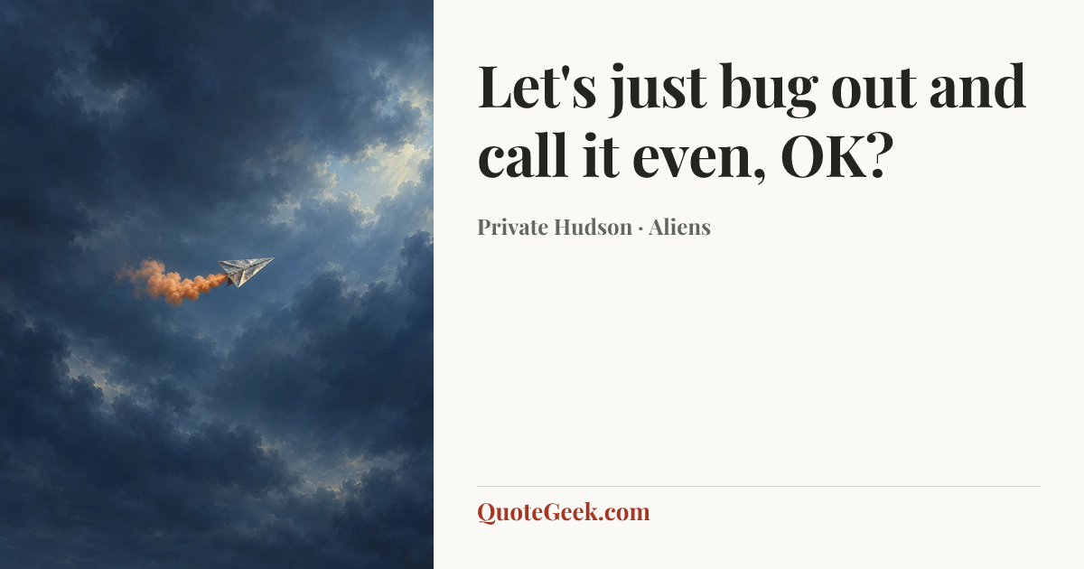 “Let's just bug out and call it even, OK?” — Private Hudson · Aliens. Illustrated QuoteGeek card.
