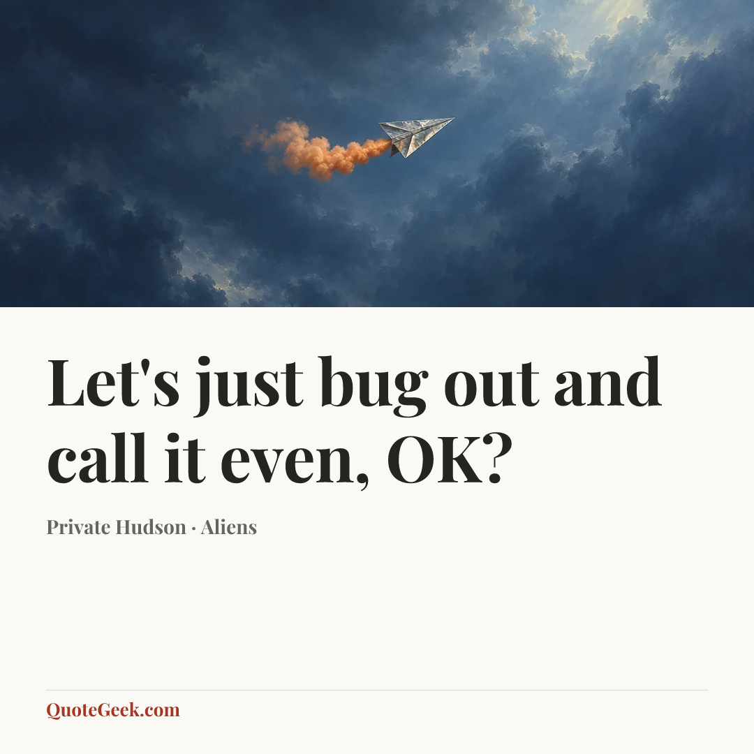 “Let's just bug out and call it even, OK?” — Private Hudson · Aliens. Illustrated QuoteGeek card.