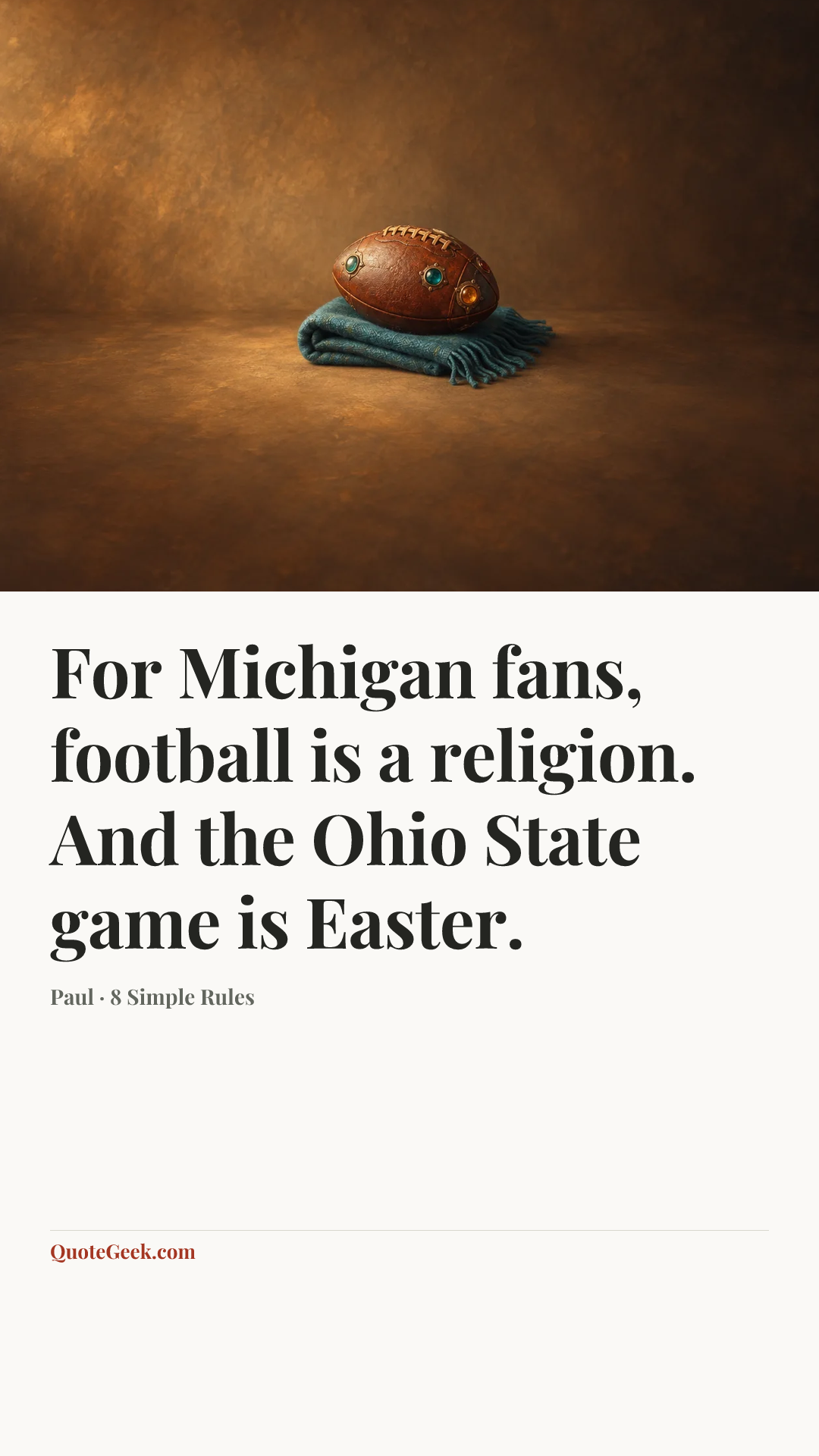 “For Michigan fans, football is a religion. And the Ohio State game is Easter.” — Paul · 8 Simple Rules. Illustrated QuoteGeek card.