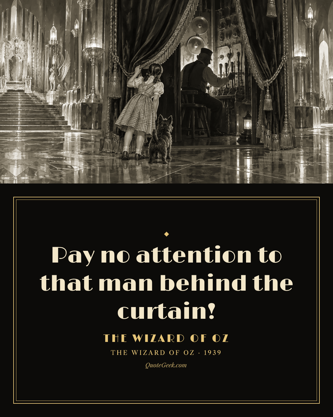 “Pay no attention to that man behind the curtain!” — The Wizard of Oz · The Wizard of Oz. Illustrated QuoteGeek card.