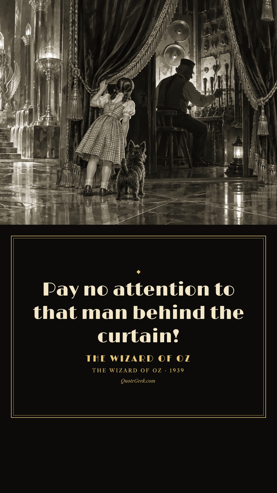 “Pay no attention to that man behind the curtain!” — The Wizard of Oz · The Wizard of Oz. Illustrated QuoteGeek card.