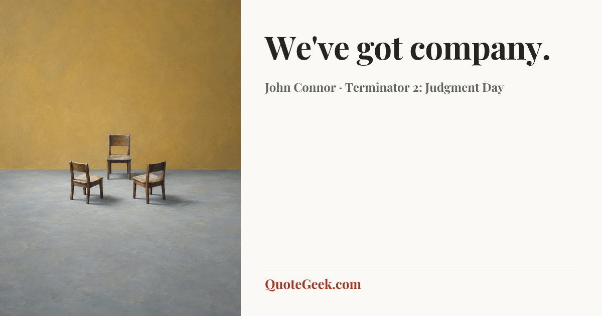 “We've got company.” — John Connor · Terminator 2: Judgment Day. Illustrated QuoteGeek card.