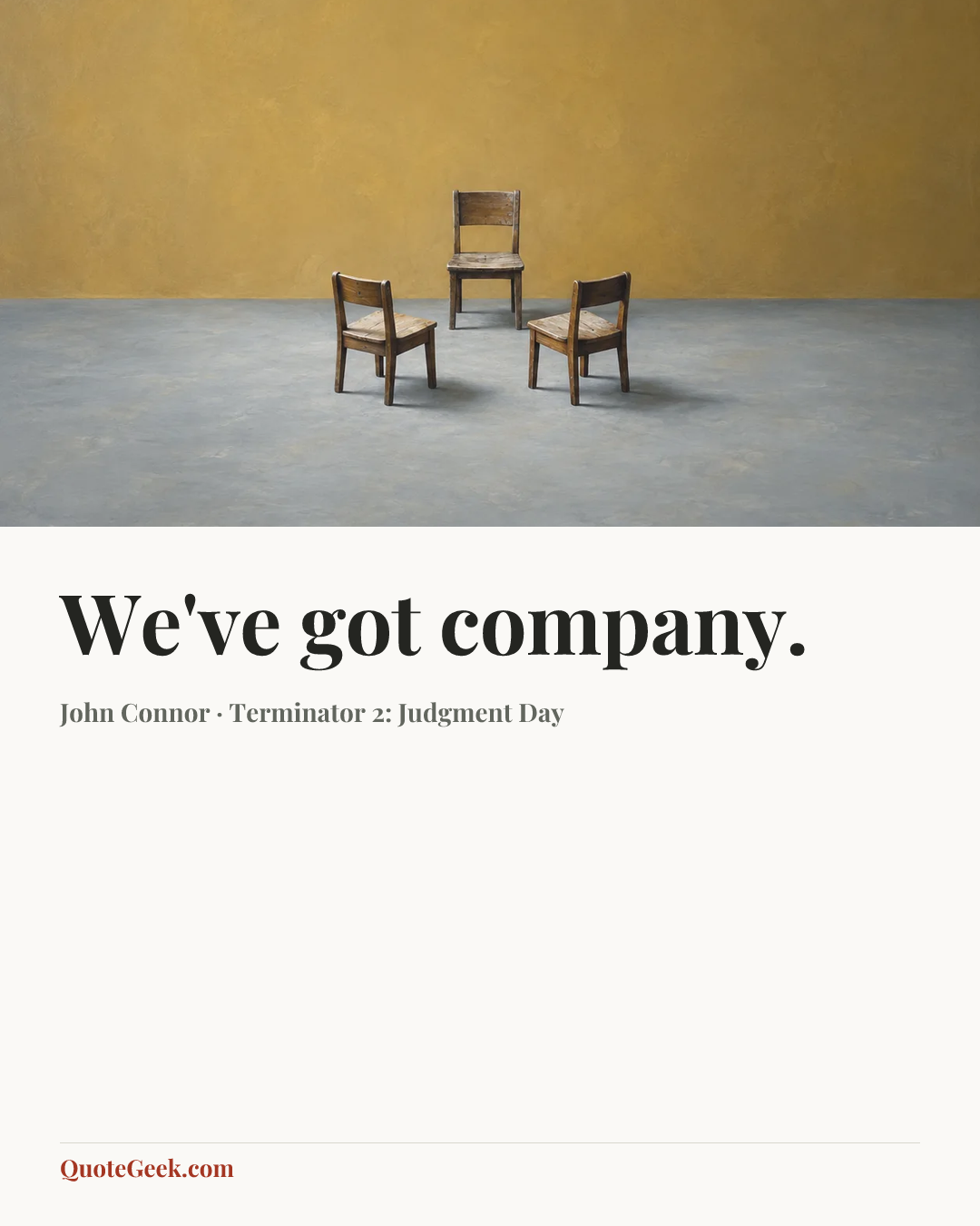 “We've got company.” — John Connor · Terminator 2: Judgment Day. Illustrated QuoteGeek card.