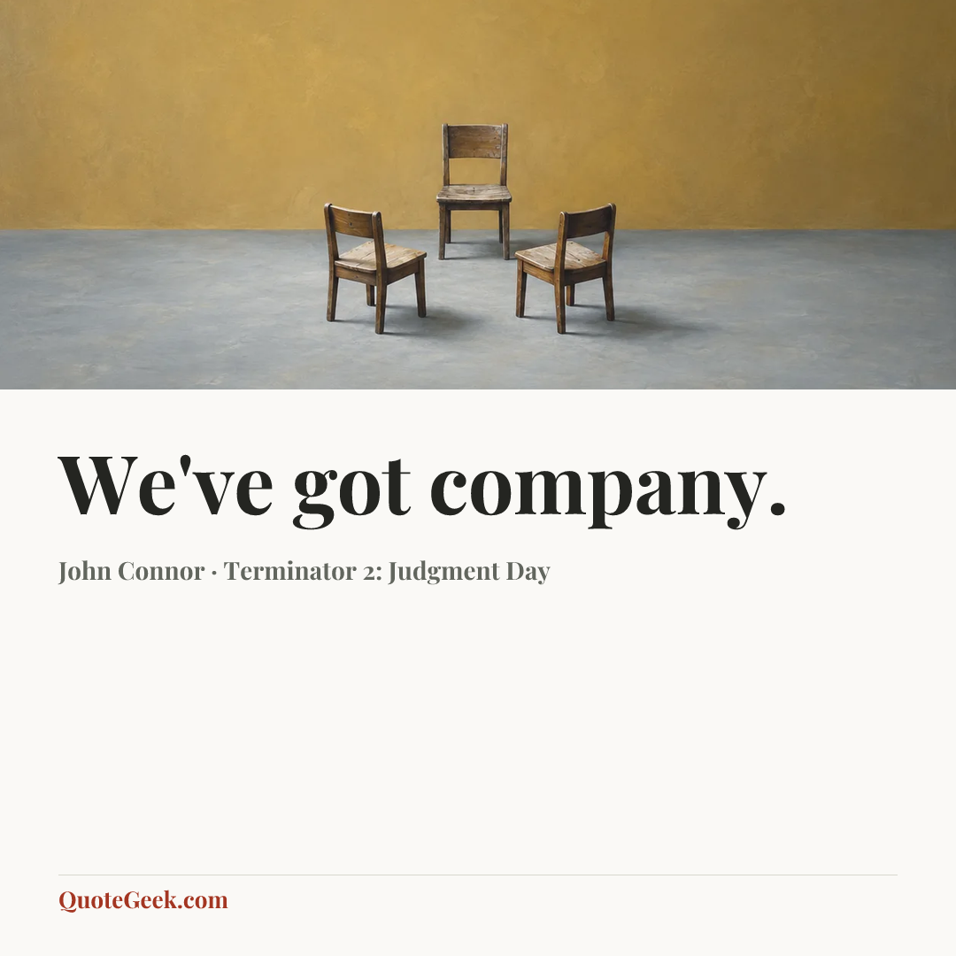 “We've got company.” — John Connor · Terminator 2: Judgment Day. Illustrated QuoteGeek card.
