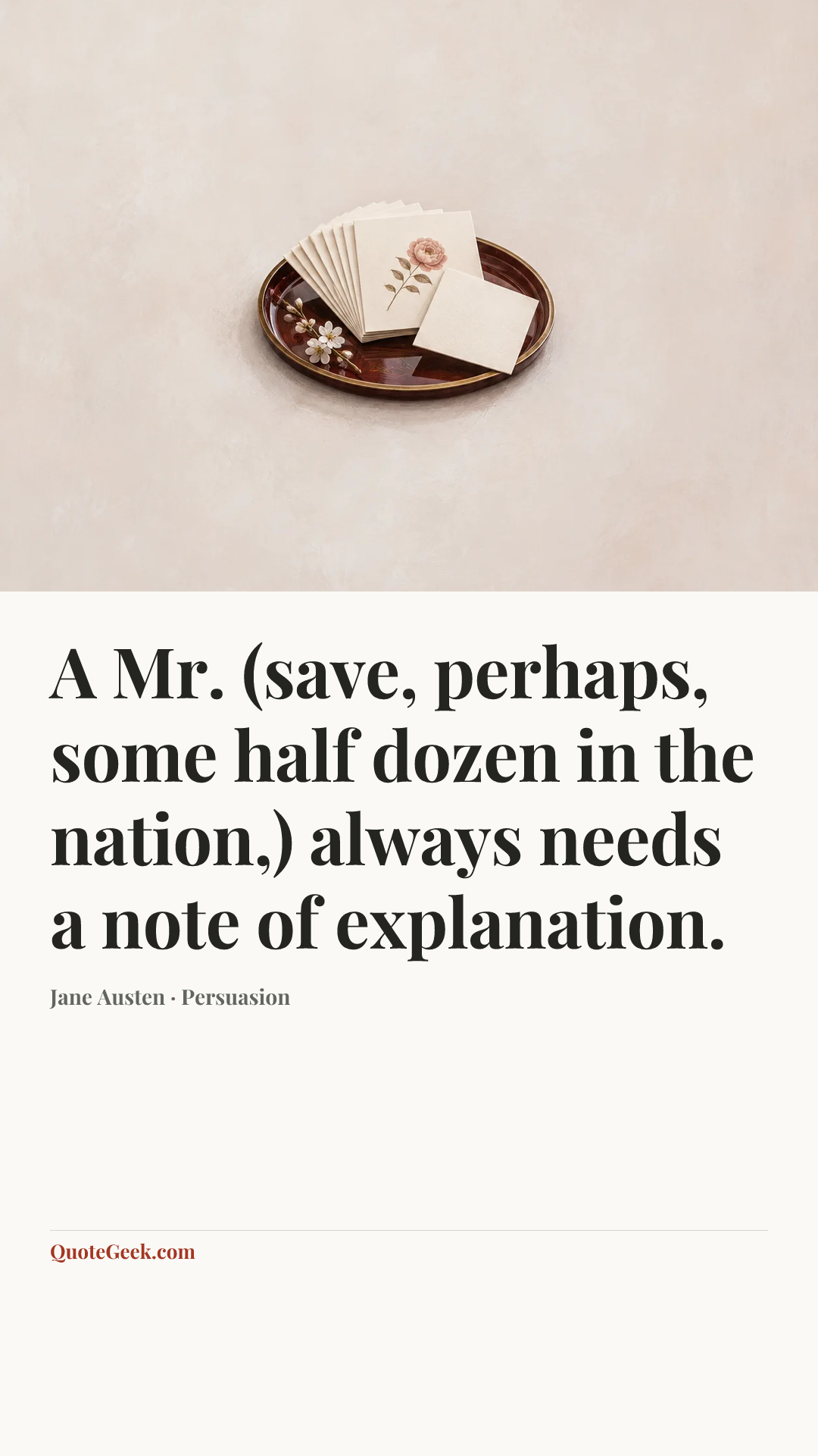 “A Mr. (save, perhaps, some half dozen in the nation,) always needs a note of explanation.” — Jane Austen · Persuasion. Illustrated QuoteGeek card.