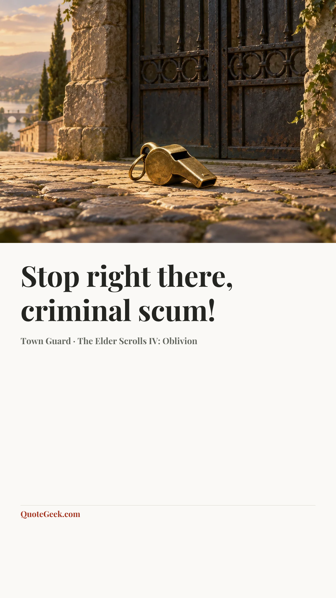 “Stop right there, criminal scum!” — Town Guard · The Elder Scrolls IV: Oblivion. Illustrated QuoteGeek card.