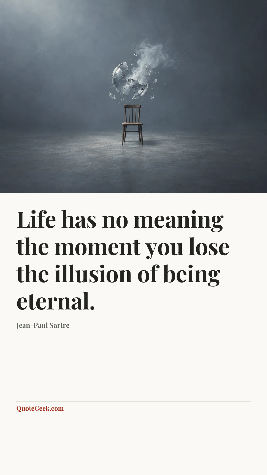 “Life has no meaning the moment you lose the illusion of being eternal.” — Jean-Paul Sartre. Illustrated QuoteGeek card.