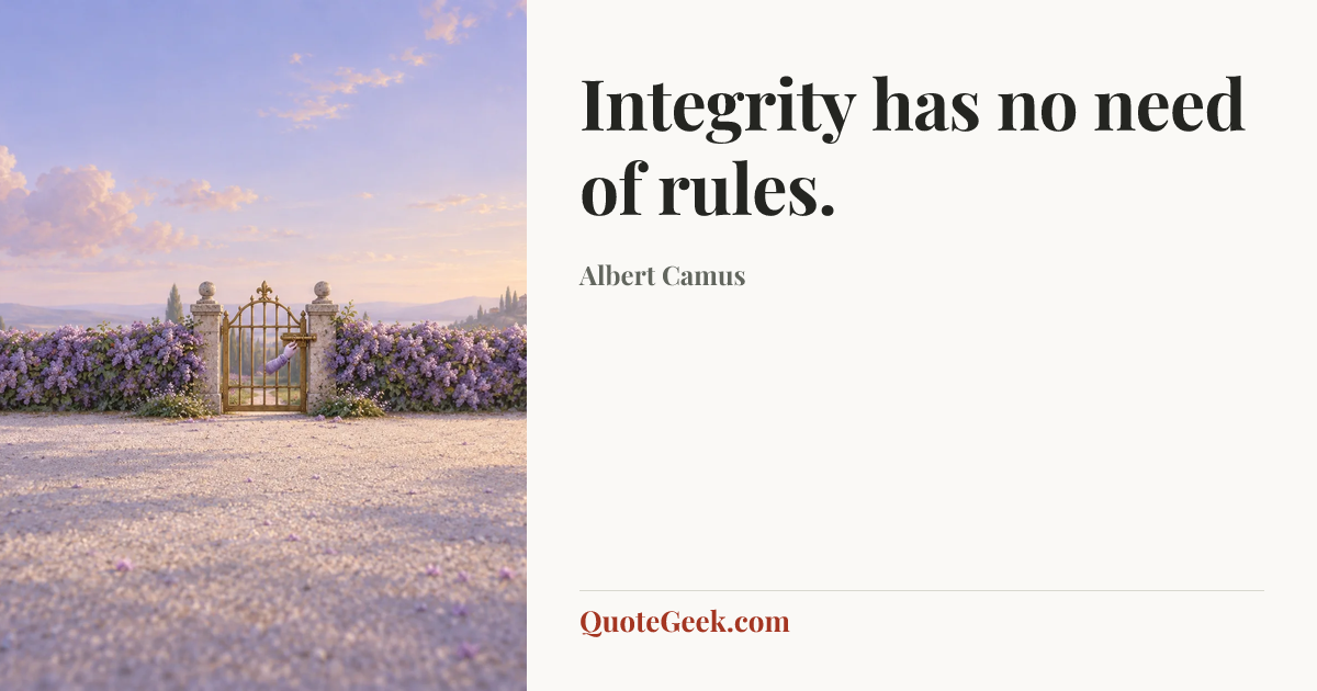 “Integrity has no need of rules.” — Albert Camus. Illustrated QuoteGeek card.