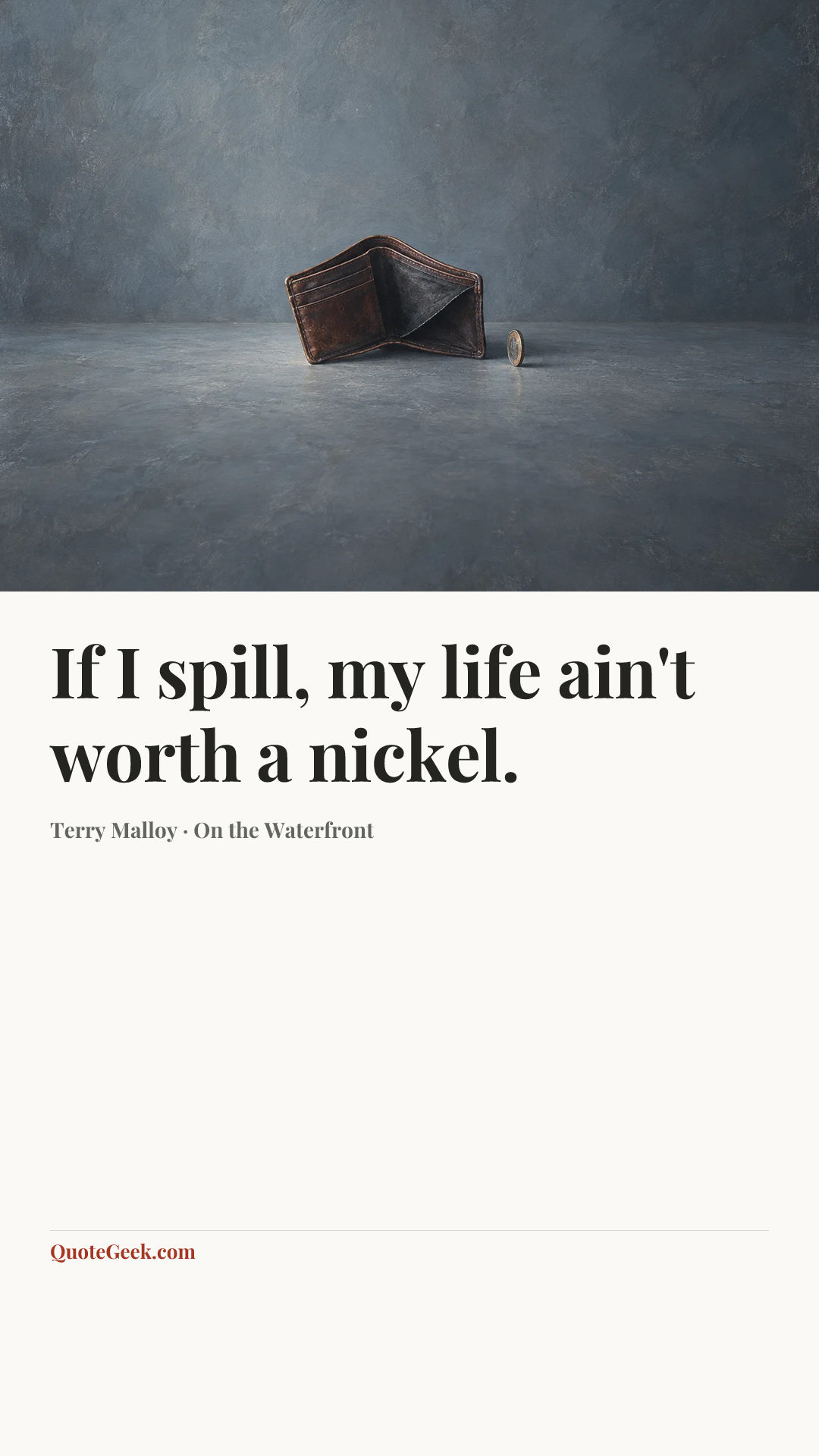 “If I spill, my life ain't worth a nickel.” — Terry Malloy · On the Waterfront. Illustrated QuoteGeek card.