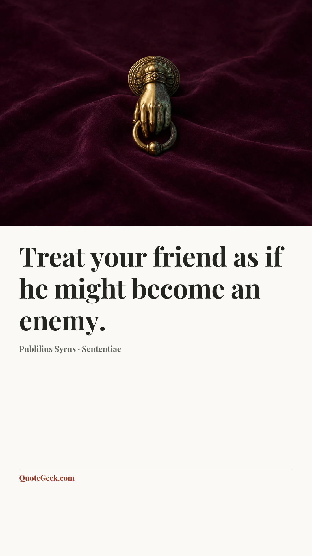 “Treat your friend as if he might become an enemy.” — Publilius Syrus · Sententiae. Illustrated QuoteGeek card.