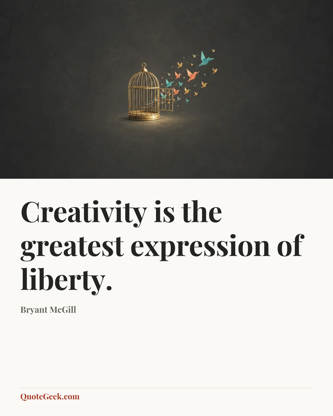 “Creativity is the greatest expression of liberty.” — Bryant McGill. Illustrated QuoteGeek card.