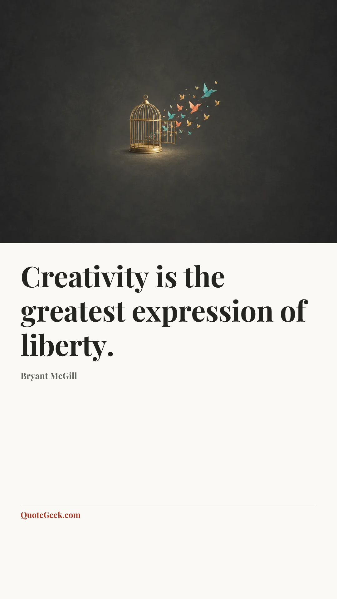 “Creativity is the greatest expression of liberty.” — Bryant McGill. Illustrated QuoteGeek card.
