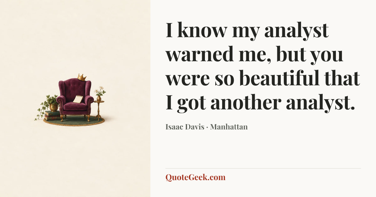 “I know my analyst warned me, but you were so beautiful that I got another analyst.” — Isaac Davis · Manhattan. Illustrated QuoteGeek card.