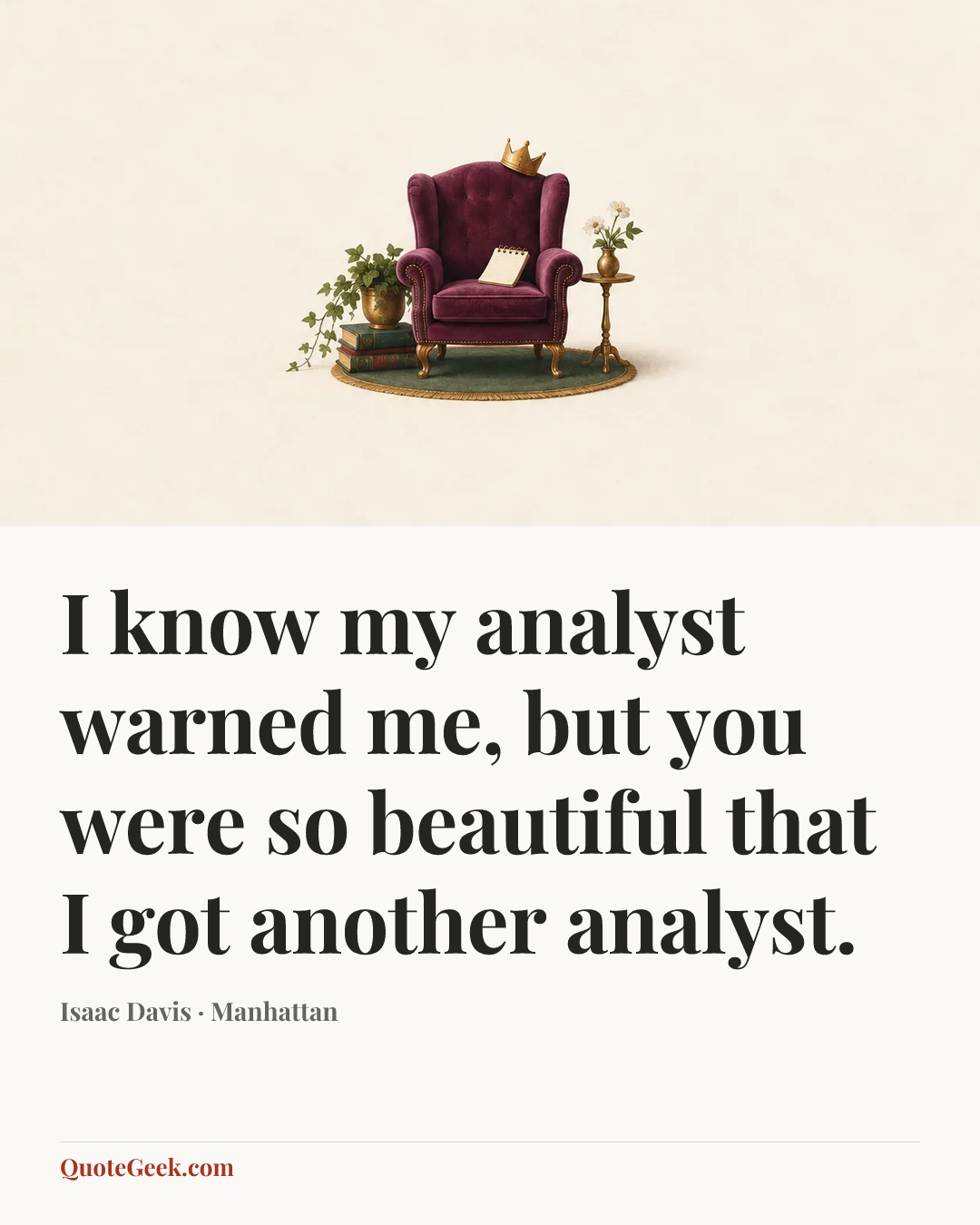 “I know my analyst warned me, but you were so beautiful that I got another analyst.” — Isaac Davis · Manhattan. Illustrated QuoteGeek card.