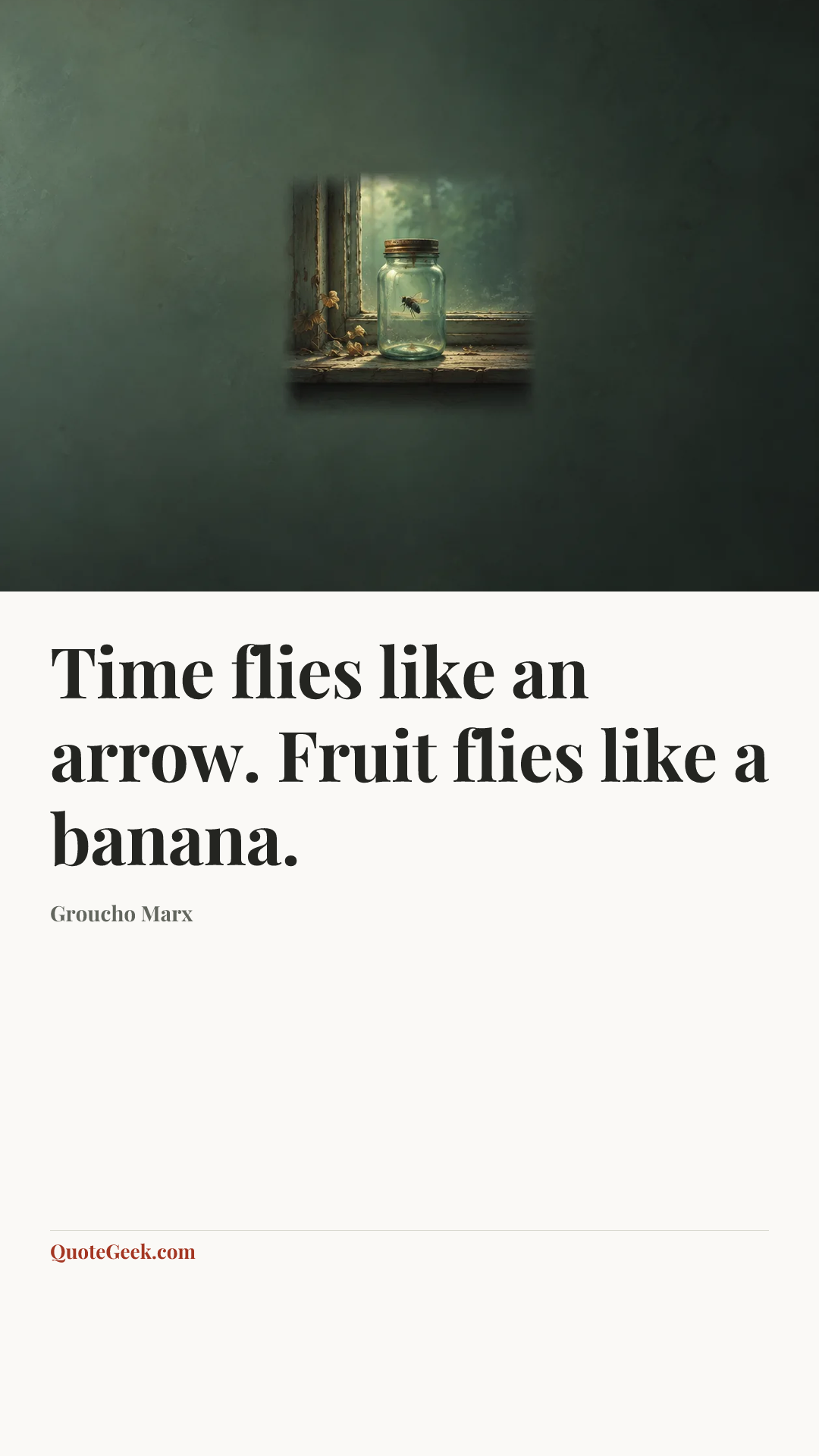 “Time flies like an arrow. Fruit flies like a banana.” — Groucho Marx. Illustrated QuoteGeek card.