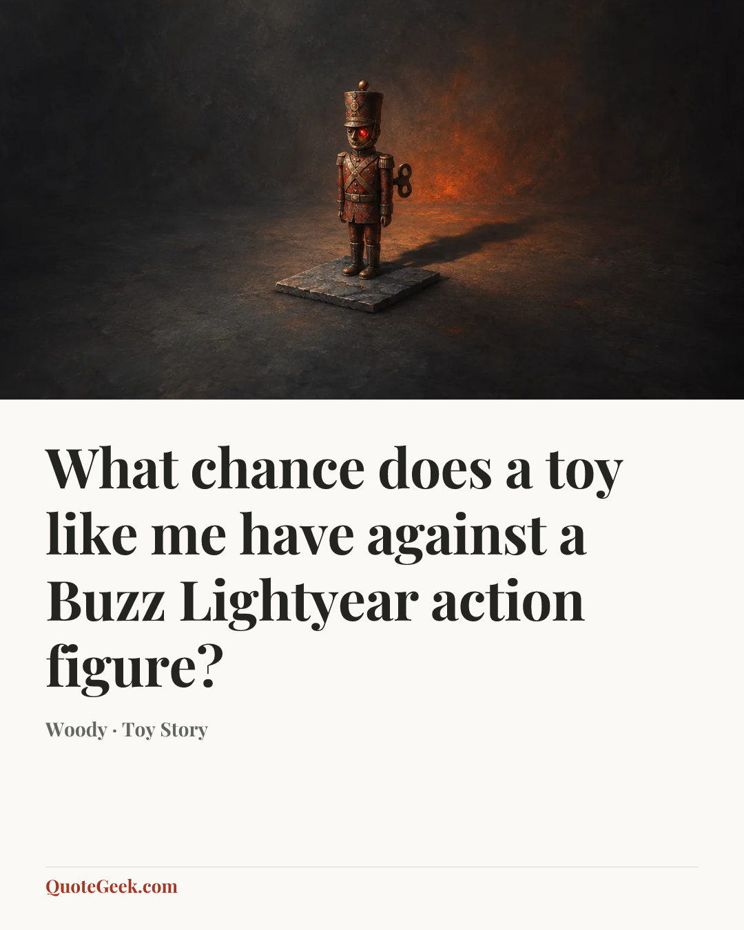“What chance does a toy like me have against a Buzz Lightyear action figure?” — Woody · Toy Story. Illustrated QuoteGeek card.