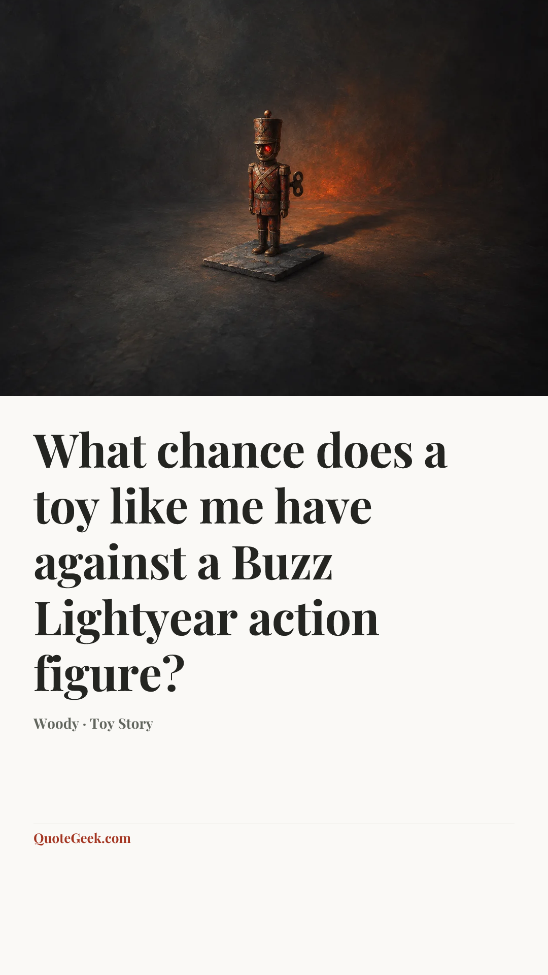 “What chance does a toy like me have against a Buzz Lightyear action figure?” — Woody · Toy Story. Illustrated QuoteGeek card.