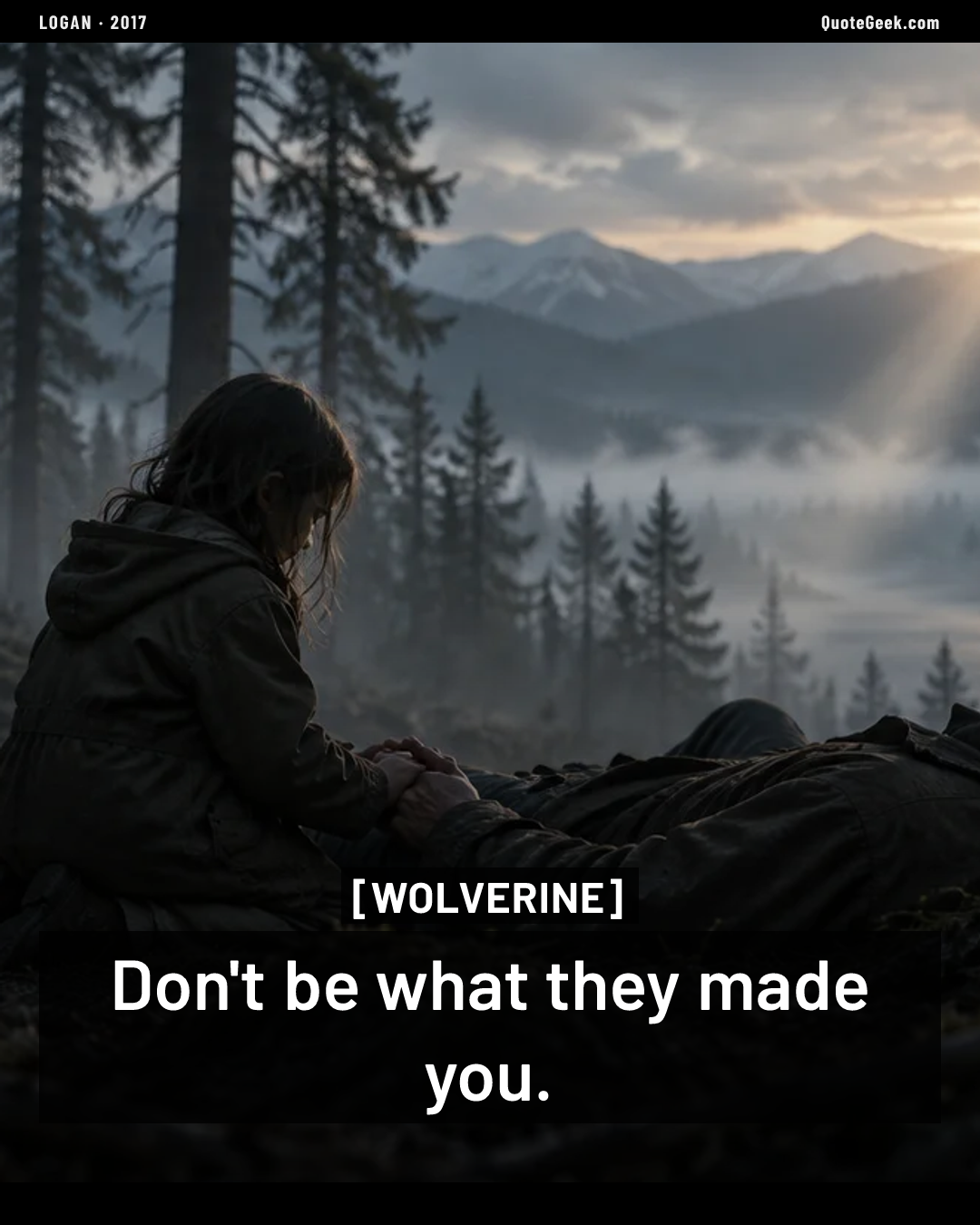 “Don't be what they made you.” — Wolverine · Logan. Illustrated QuoteGeek card.