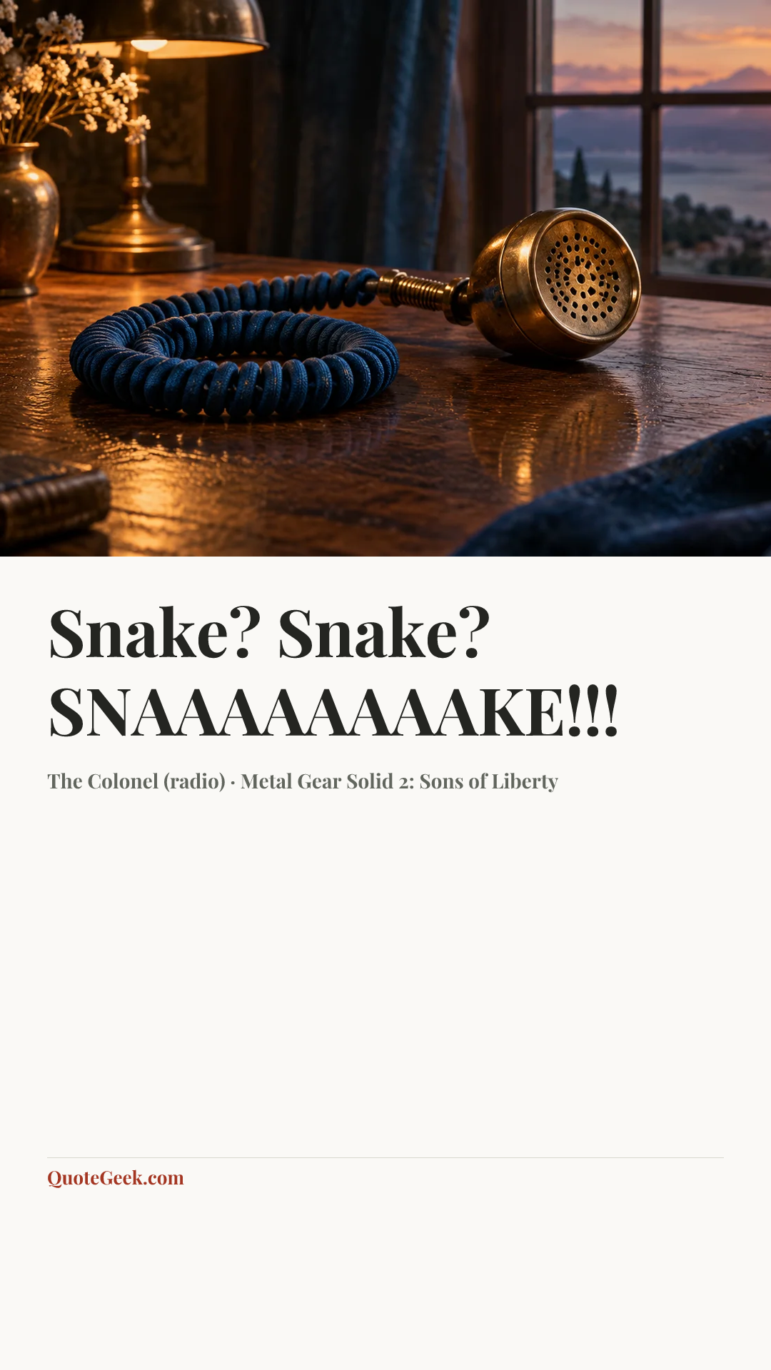“Snake? Snake? SNAAAAAAAAKE!!!” — The Colonel (radio) · Metal Gear Solid 2: Sons of Liberty. Illustrated QuoteGeek card.
