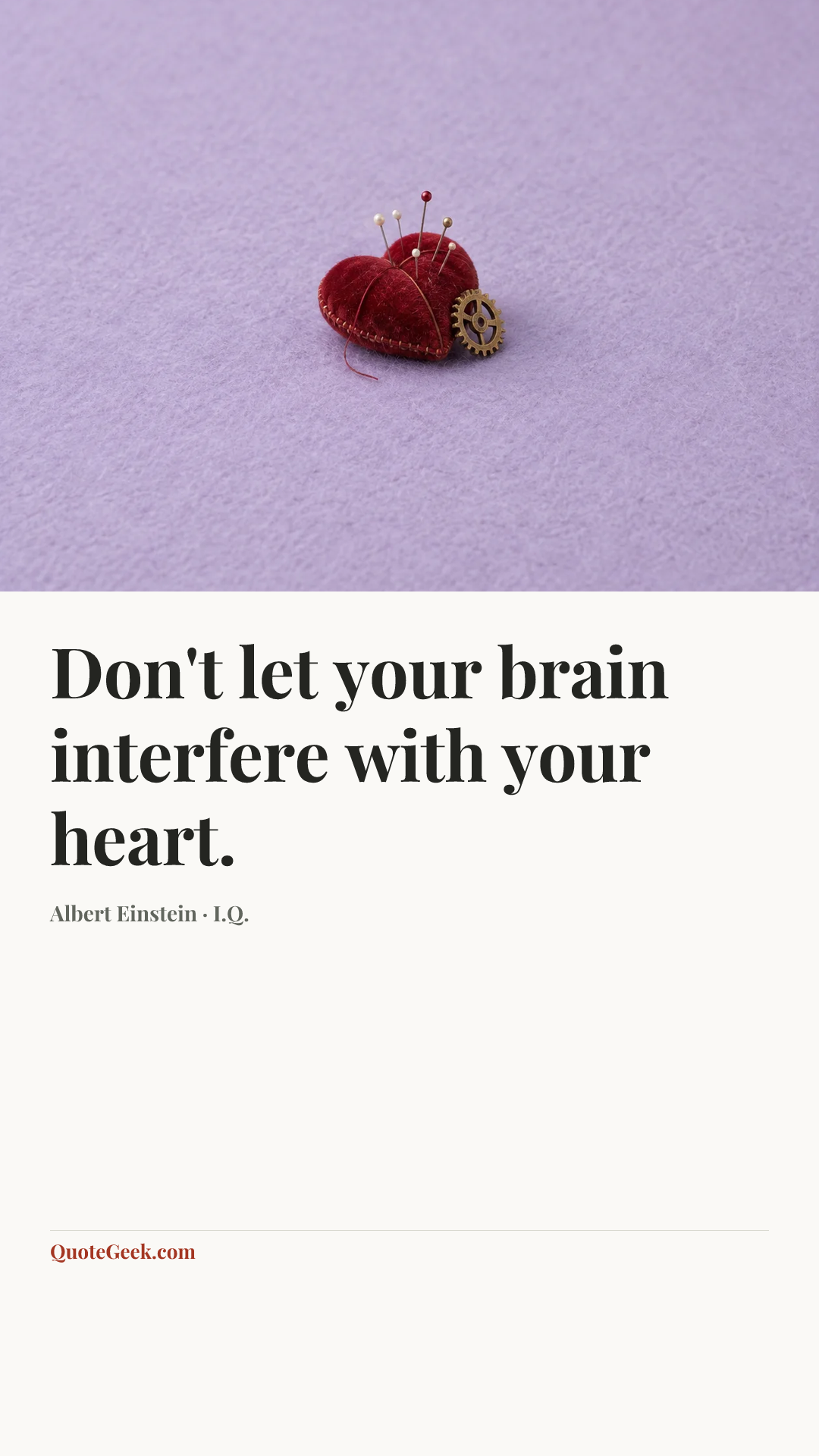 “Don't let your brain interfere with your heart.” — Albert Einstein · I.Q.. Illustrated QuoteGeek card.