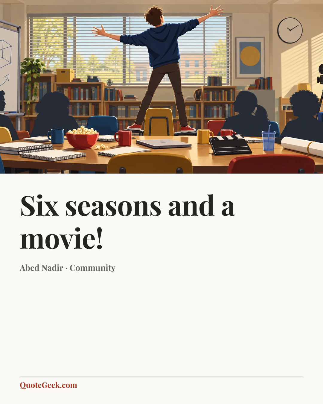 “Six seasons and a movie!” — Abed Nadir · Community. Illustrated QuoteGeek card.
