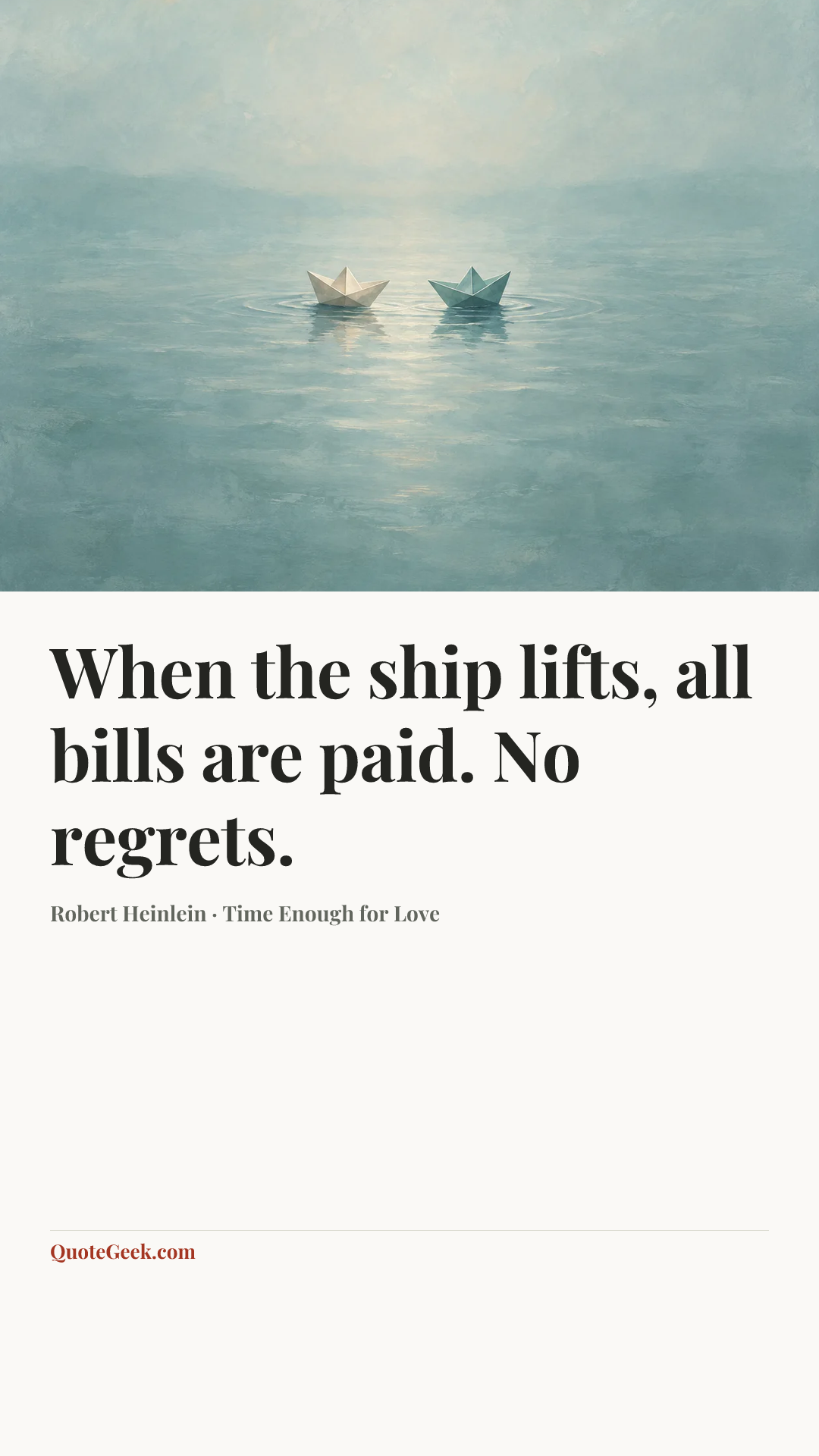 “When the ship lifts, all bills are paid. No regrets.” — Robert Heinlein · Time Enough for Love. Illustrated QuoteGeek card.