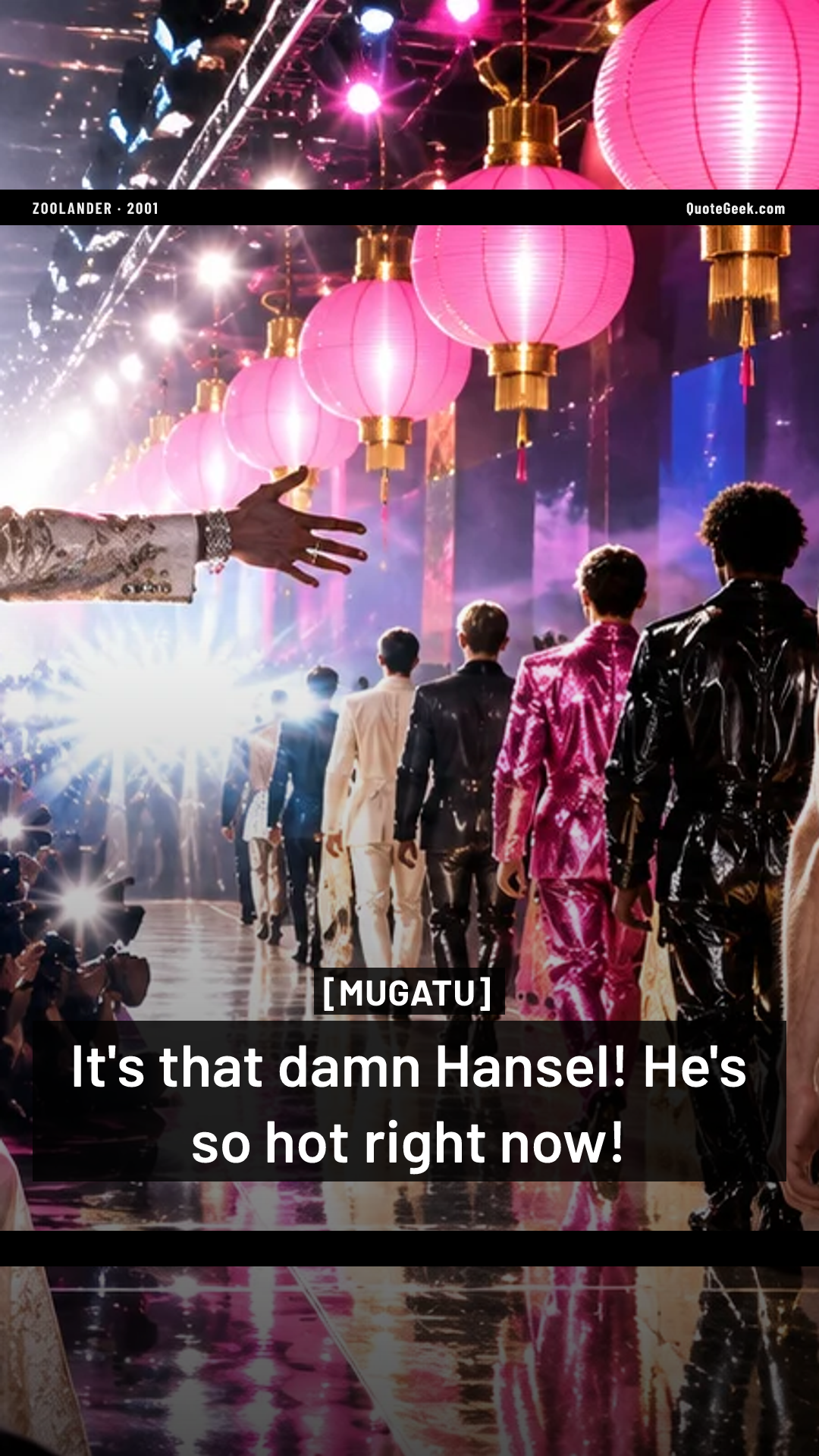 “It's that damn Hansel! He's so hot right now!” — Mugatu · Zoolander. Illustrated QuoteGeek card.
