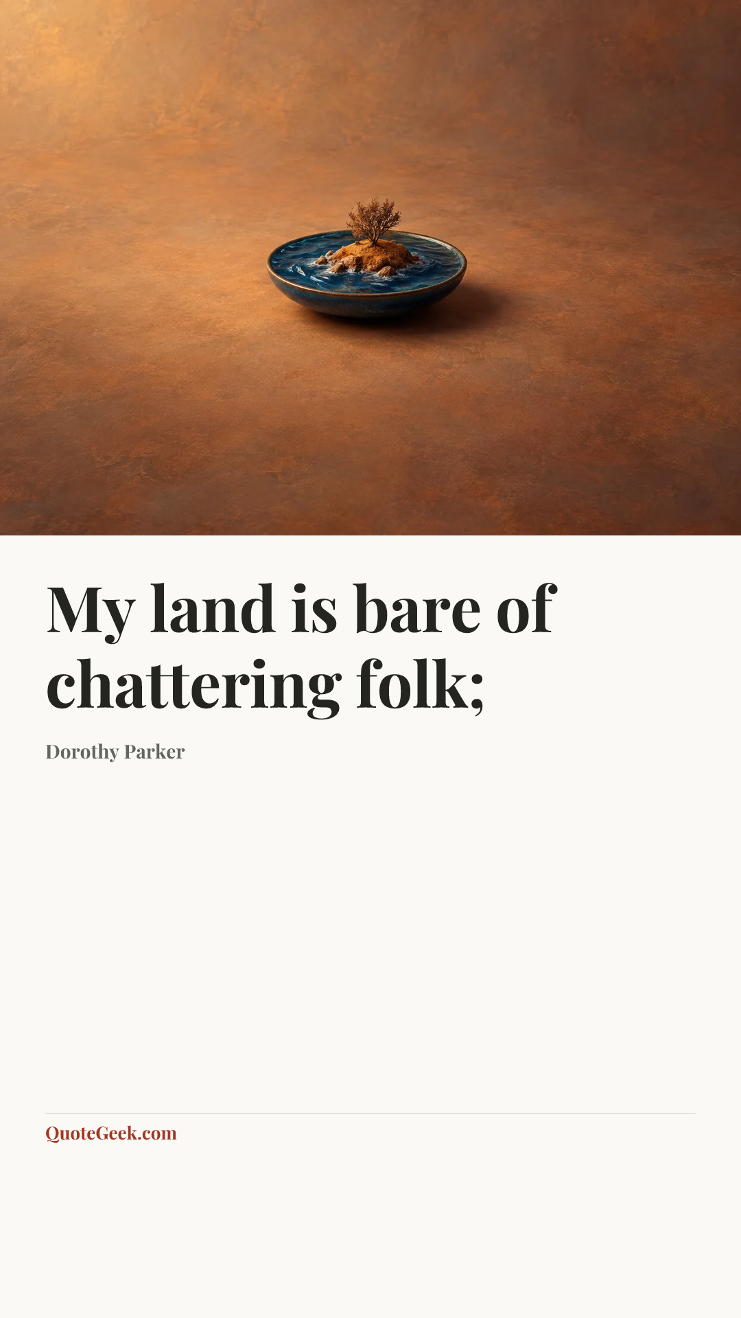 “My land is bare of chattering folk;” — Dorothy Parker. Illustrated QuoteGeek card.