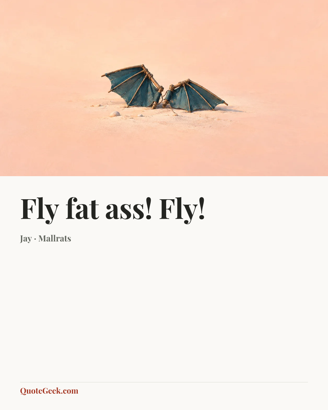 “Fly fat ass! Fly!” — Jay · Mallrats. Illustrated QuoteGeek card.