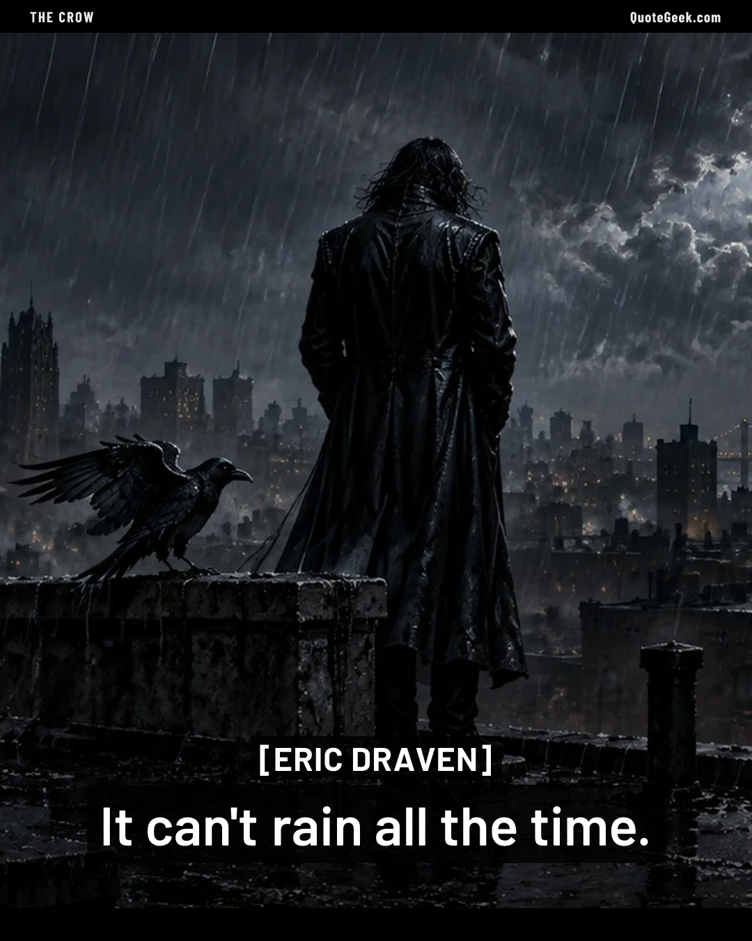 “It can't rain all the time.” — Eric Draven · The Crow. Illustrated QuoteGeek card.