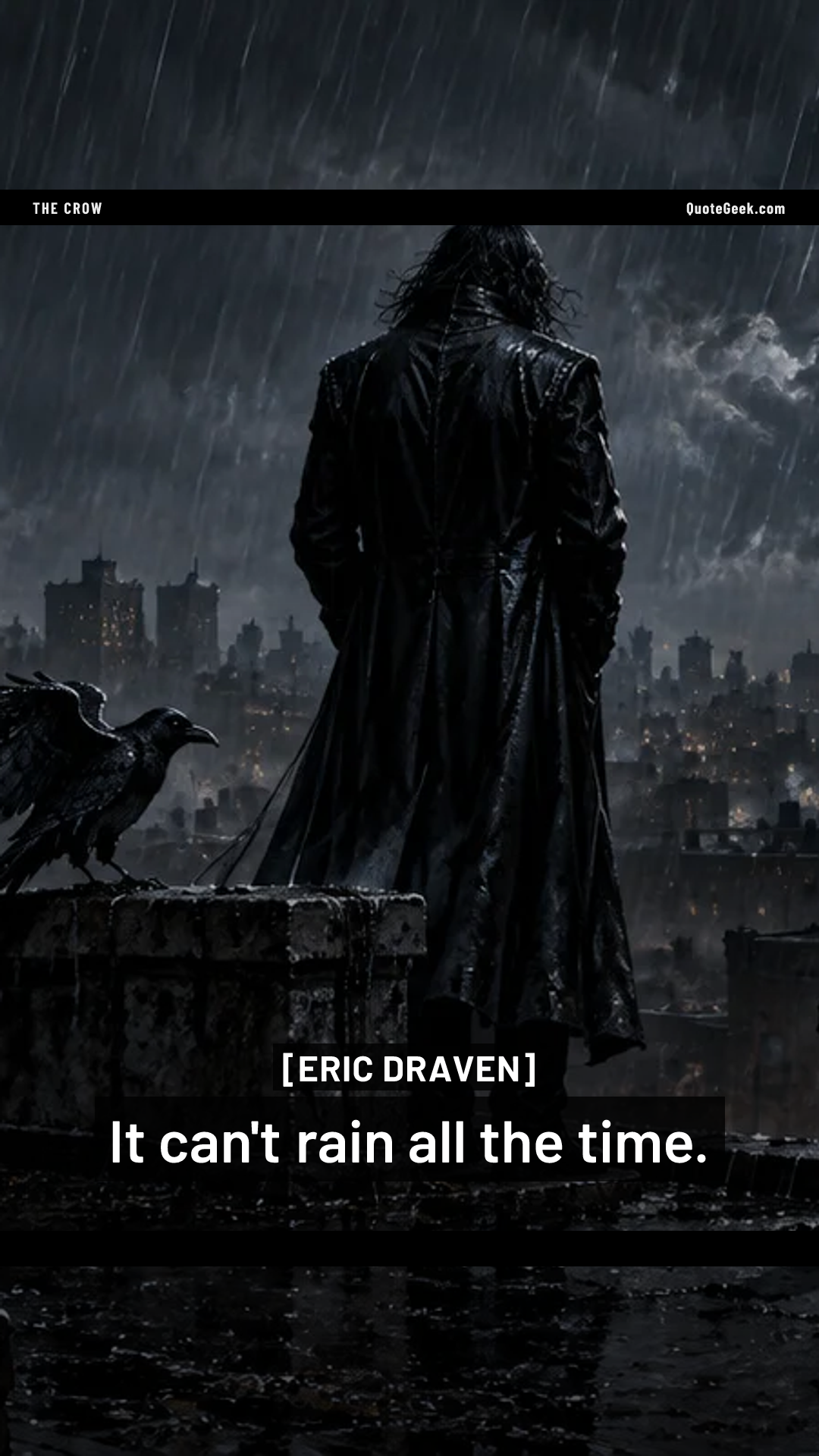 “It can't rain all the time.” — Eric Draven · The Crow. Illustrated QuoteGeek card.
