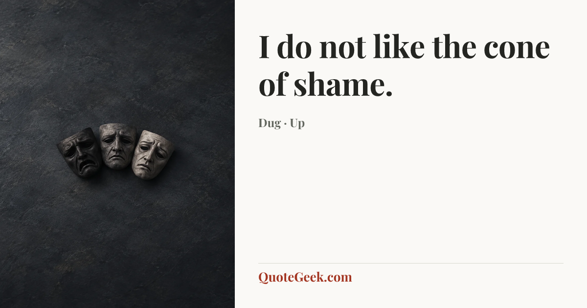 “I do not like the cone of shame.” — Dug · Up. Illustrated QuoteGeek card.
