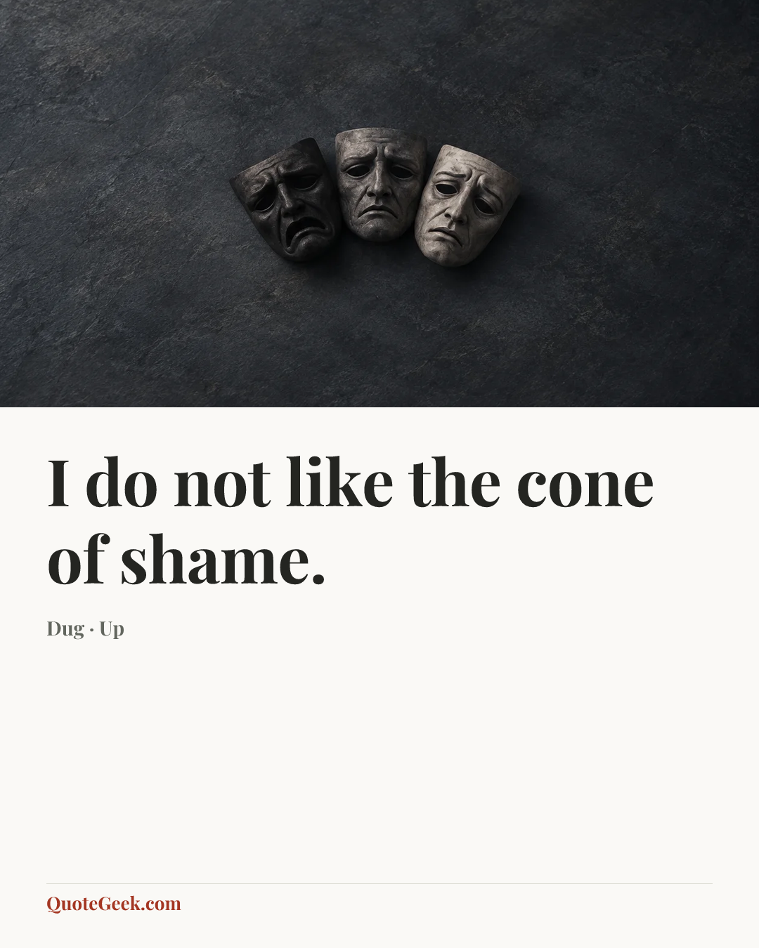 “I do not like the cone of shame.” — Dug · Up. Illustrated QuoteGeek card.