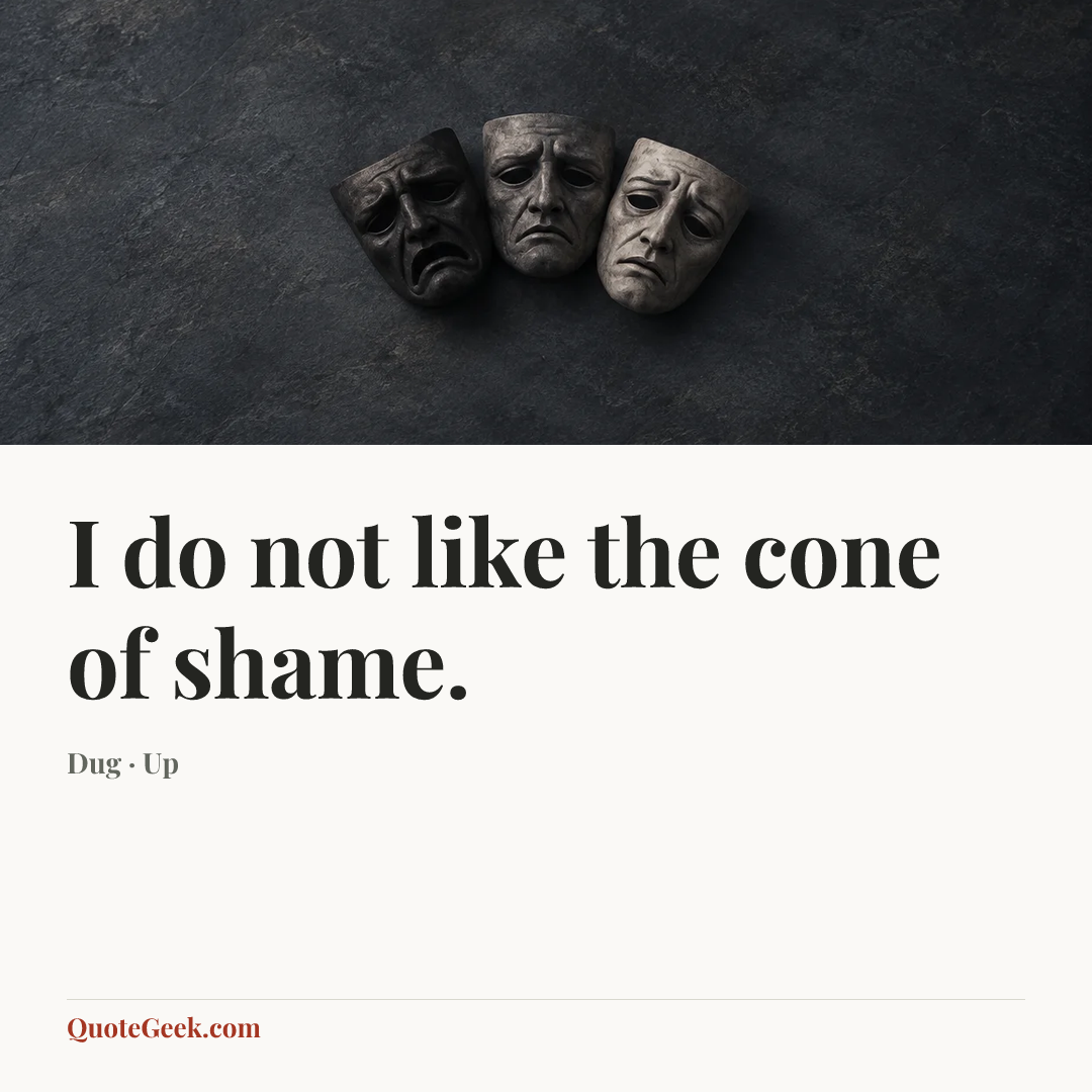 “I do not like the cone of shame.” — Dug · Up. Illustrated QuoteGeek card.