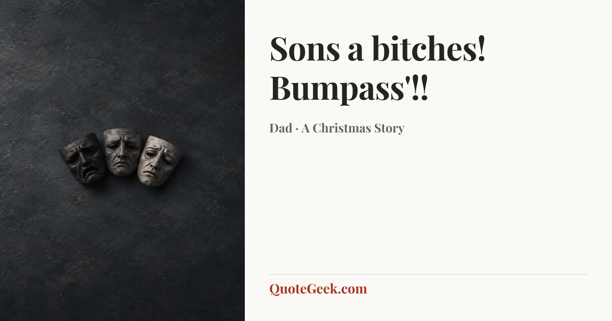 “Sons a bitches! Bumpass'!!” — Dad · A Christmas Story. Illustrated QuoteGeek card.