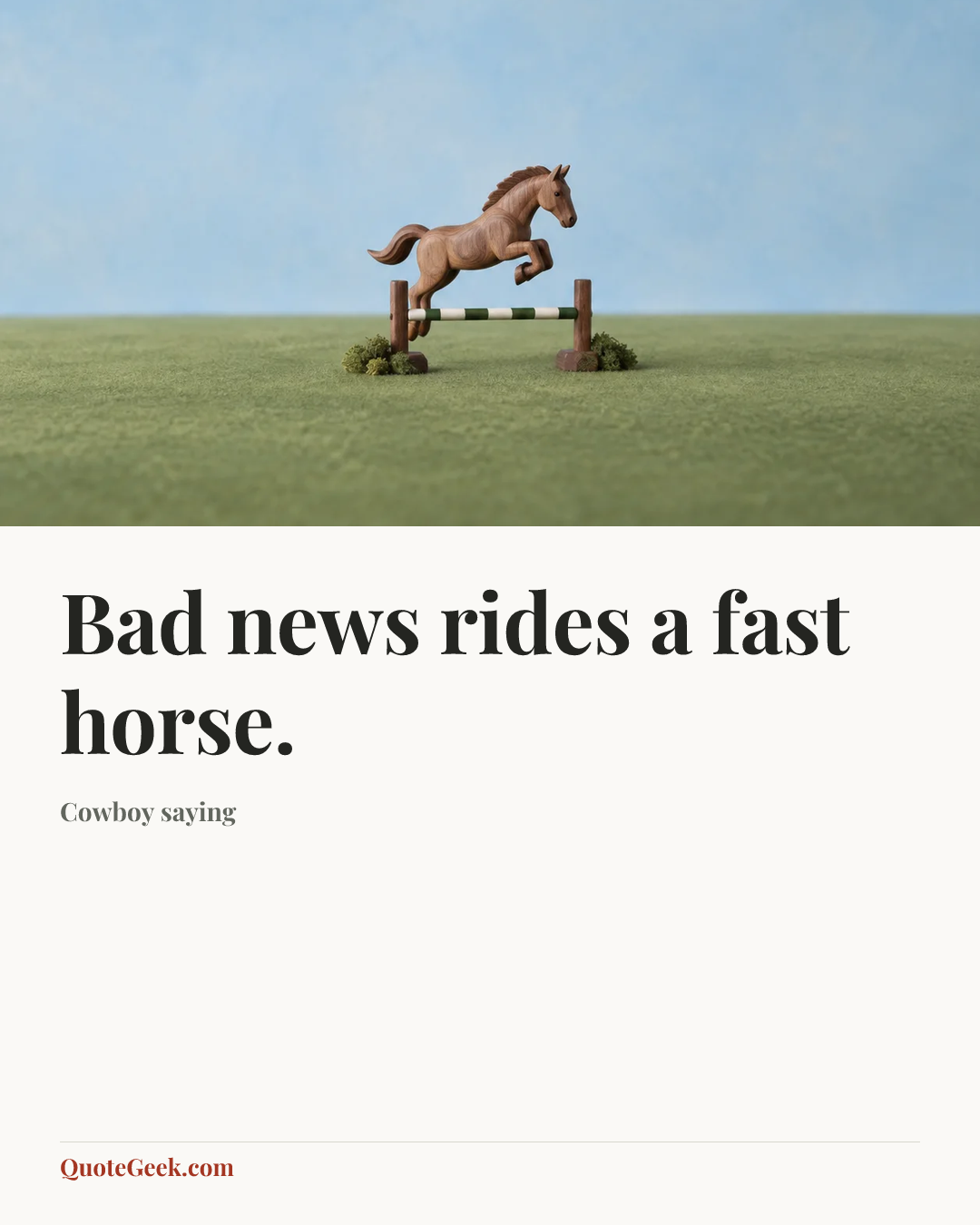 “Bad news rides a fast horse.” — Cowboy saying. Illustrated QuoteGeek card.