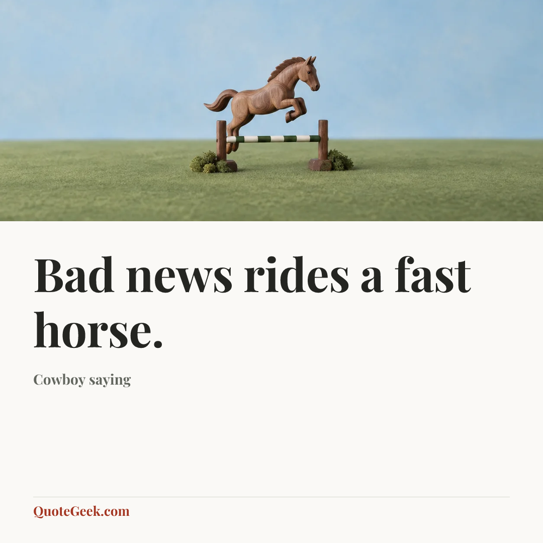 “Bad news rides a fast horse.” — Cowboy saying. Illustrated QuoteGeek card.