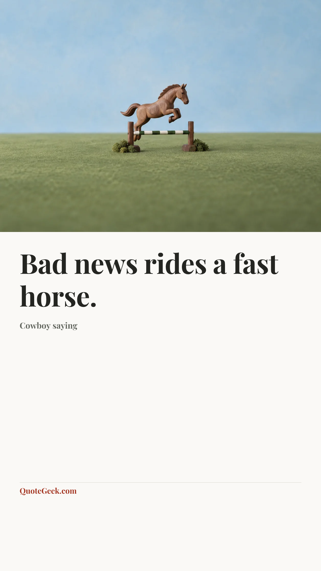 “Bad news rides a fast horse.” — Cowboy saying. Illustrated QuoteGeek card.