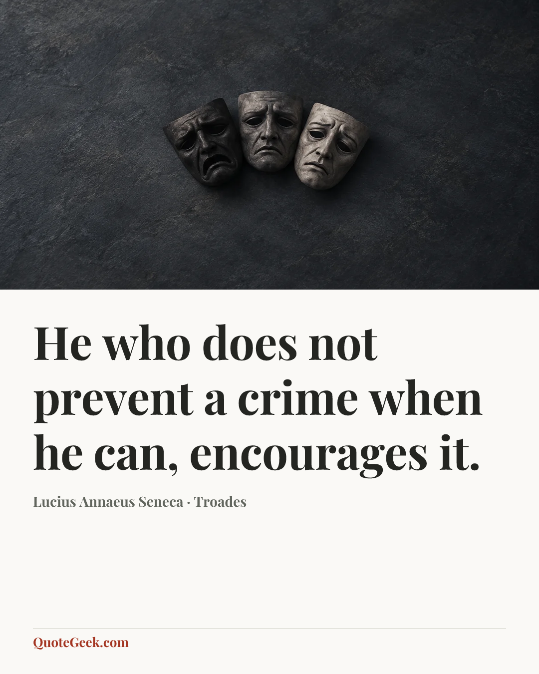“He who does not prevent a crime when he can, encourages it.” — Lucius Annaeus Seneca · Troades. Illustrated QuoteGeek card.