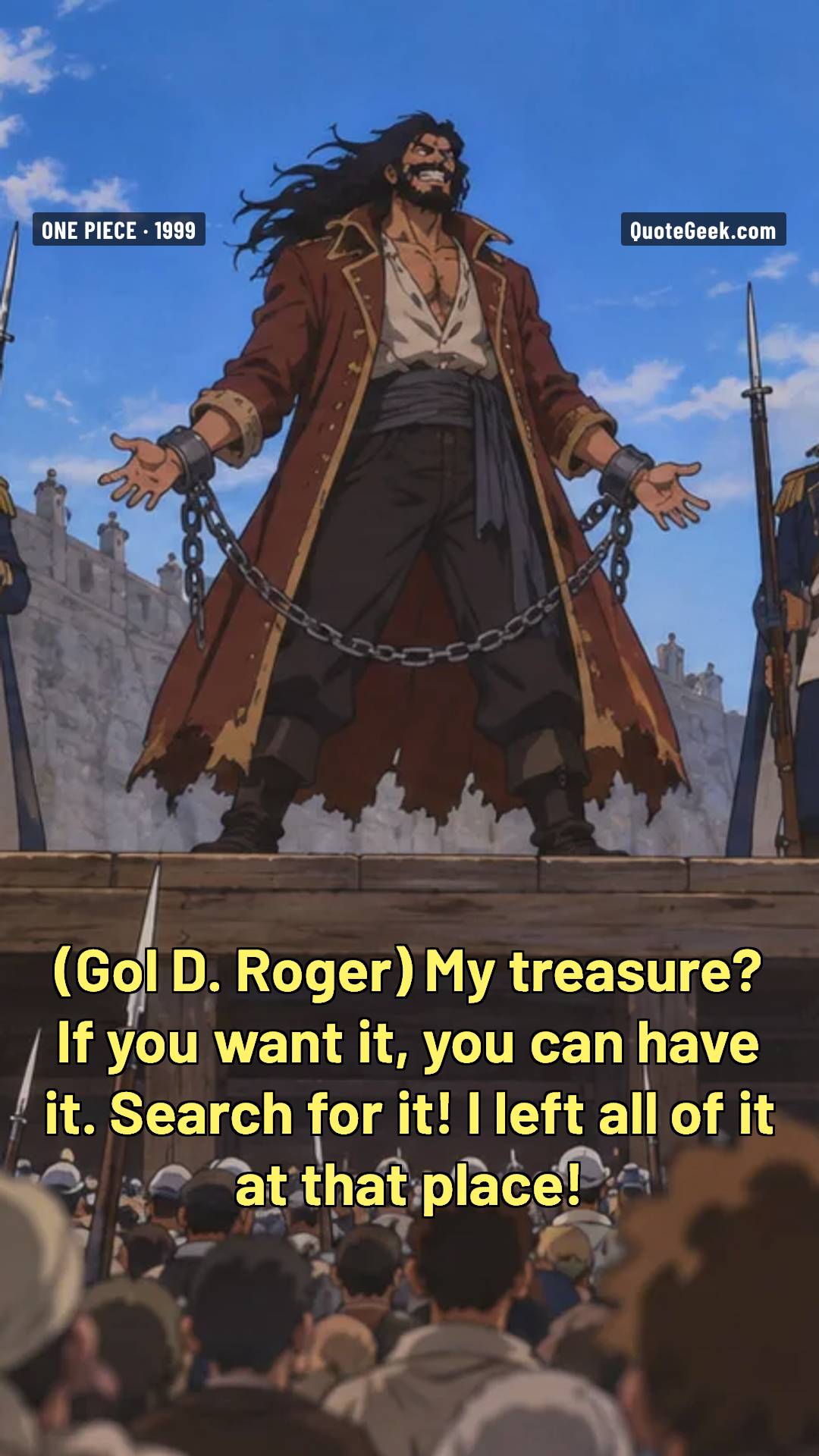 “My treasure? If you want it, you can have it. Search for it! I left all of it at that place!” — Gol D. Roger · One Piece. Illustrated QuoteGeek card.