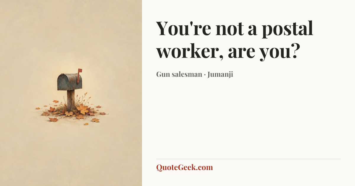 “You're not a postal worker, are you?” — Gun salesman · Jumanji. Illustrated QuoteGeek card.