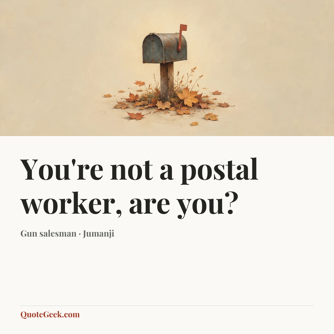 “You're not a postal worker, are you?” — Gun salesman · Jumanji. Illustrated QuoteGeek card.
