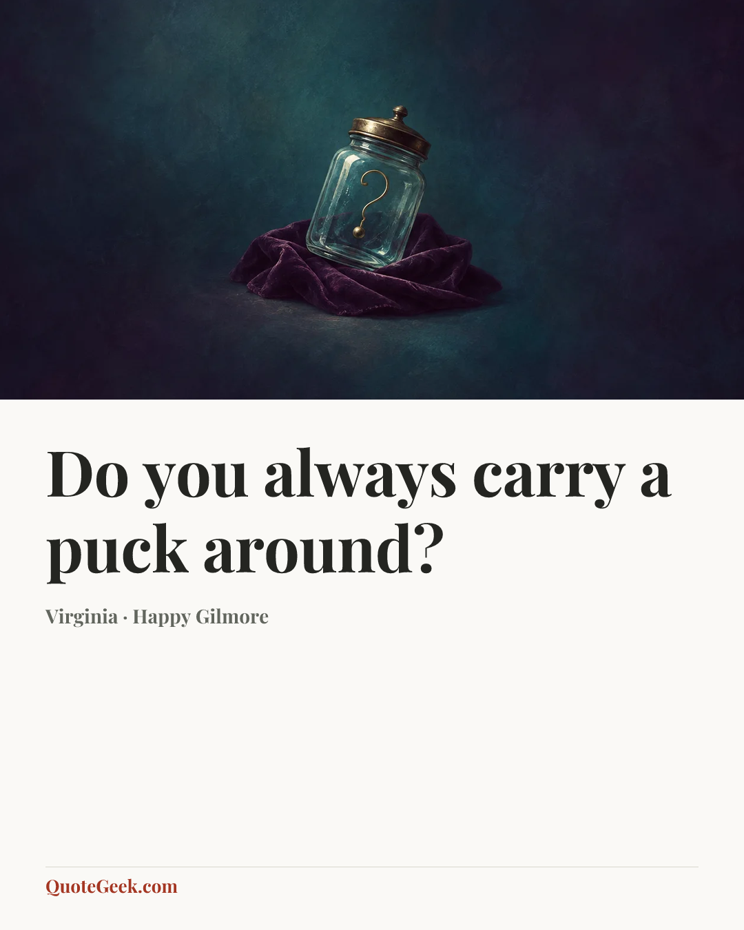 “Do you always carry a puck around?” — Virginia · Happy Gilmore. Illustrated QuoteGeek card.