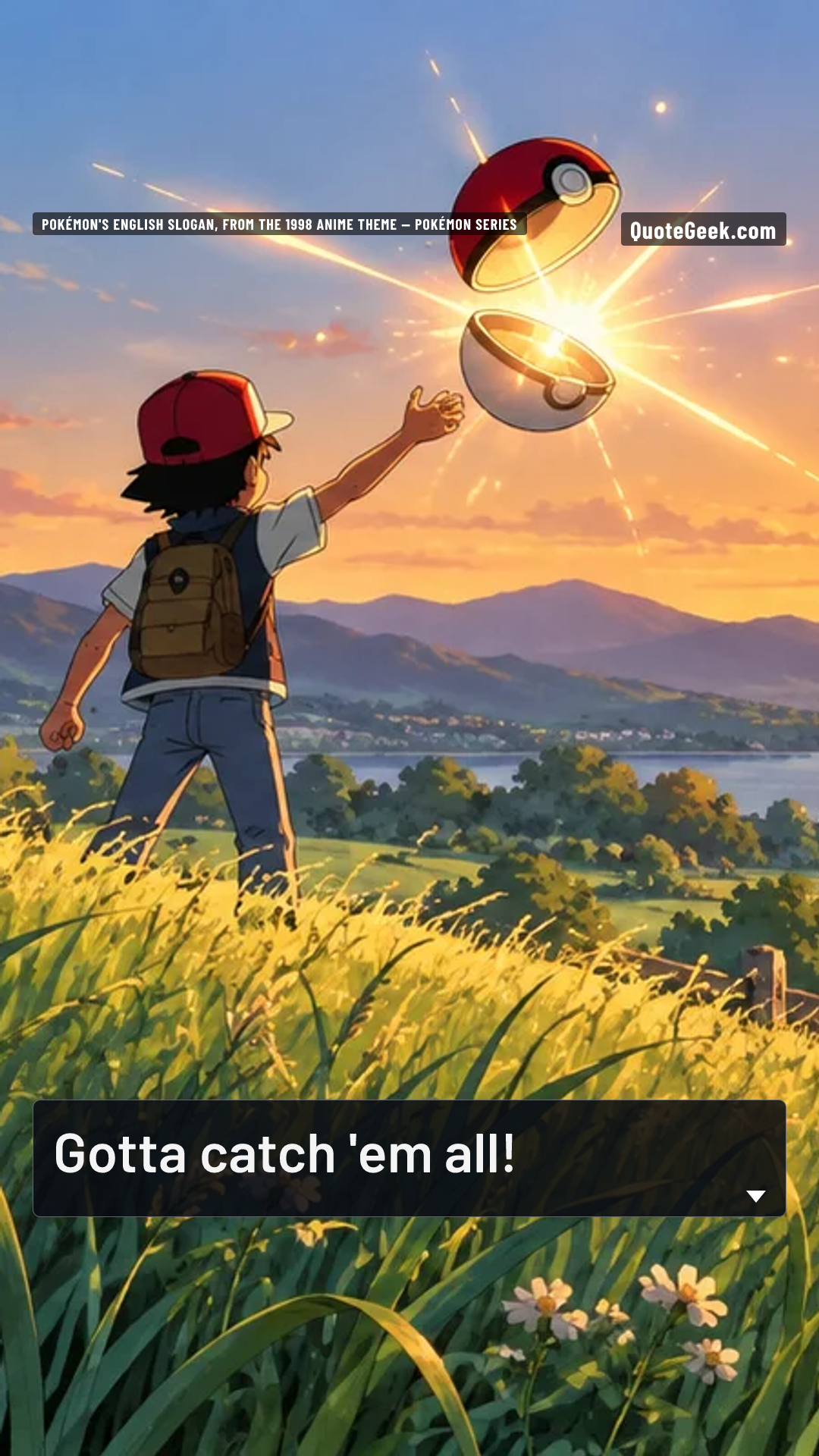 “Gotta catch 'em all!” — Pokémon's English slogan, from the 1998 anime theme · Pokémon series. Illustrated QuoteGeek card.