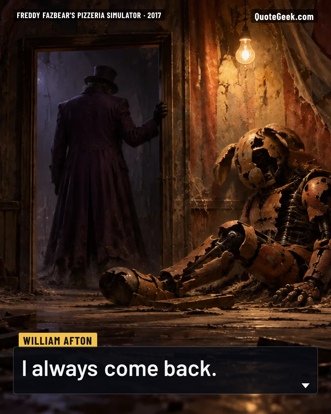 “I always come back.” — William Afton · Freddy Fazbear's Pizzeria Simulator. Illustrated QuoteGeek card.
