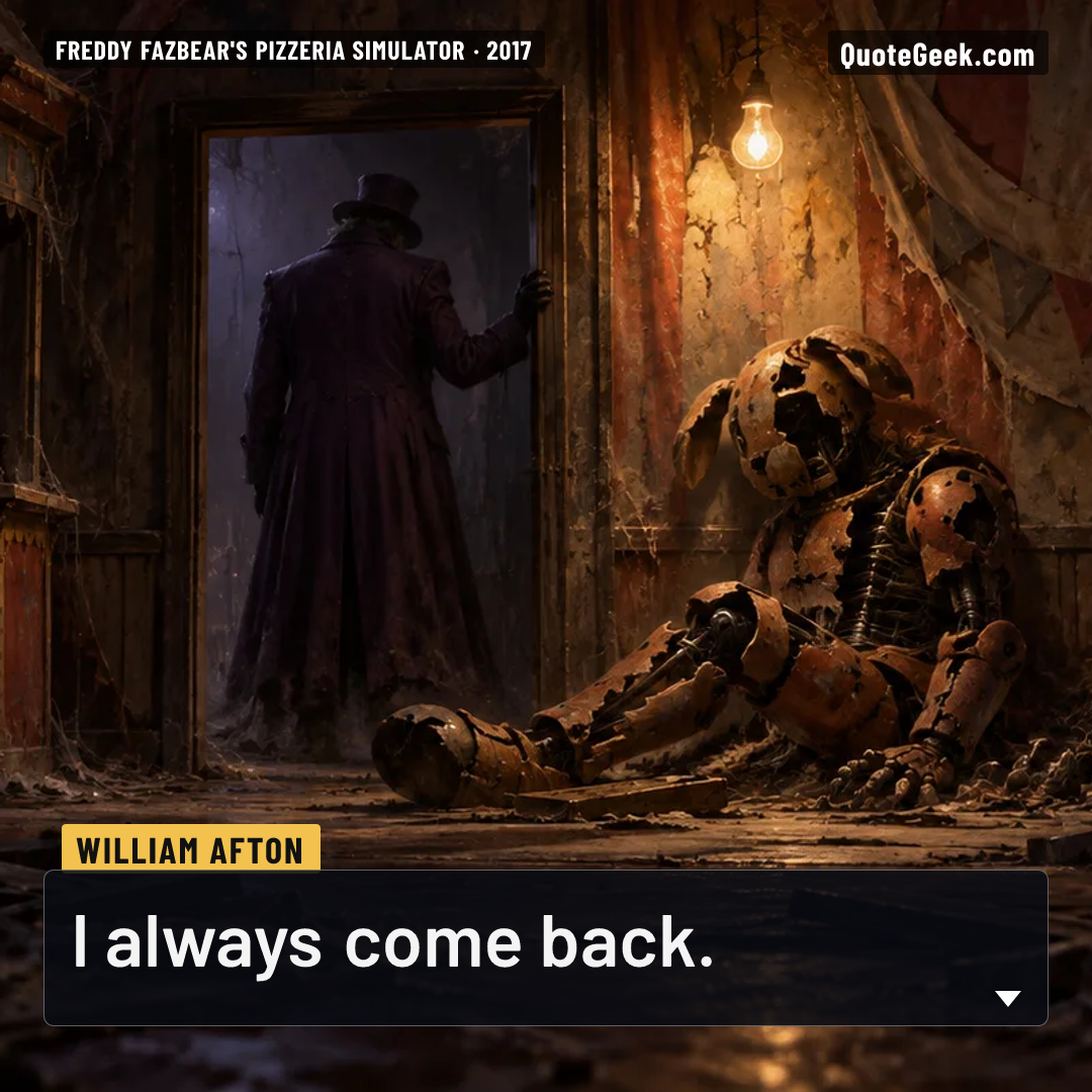“I always come back.” — William Afton · Freddy Fazbear's Pizzeria Simulator. Illustrated QuoteGeek card.